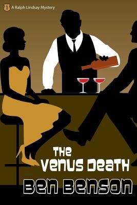 The Venus Death: A Ralph Lindsay Mystery by Benson, Ben