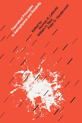 Theoretical Principles in Astrophysics and Relativity by Lebovitz, Norman R.