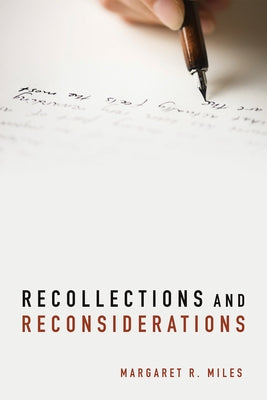 Recollections and Reconsiderations by Miles, Margaret R.