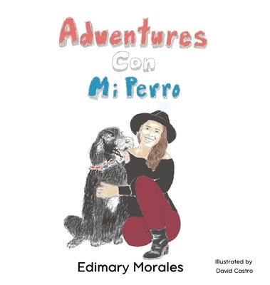 Adventures Con Mi Perro by Morales, Edimary