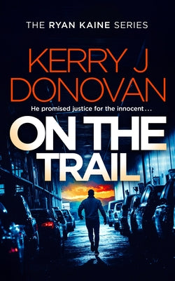 On the Trail: Book 14 in the Ryan Kaine Series by Donovan, Kerry J.
