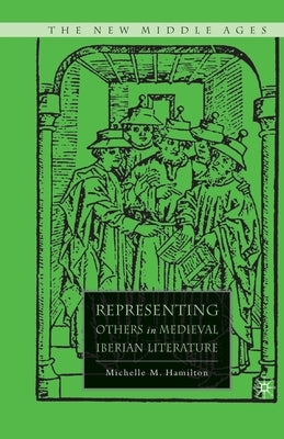 Representing Others in Medieval Iberian Literature by Hamilton, M.