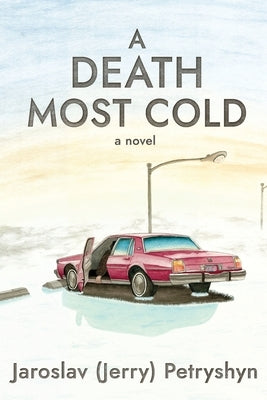 A Death Most Cold by Petryshyn, Jaroslav (Jerry)