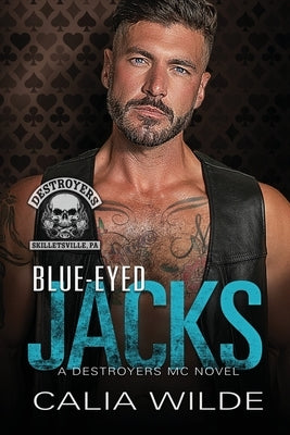 Blue-Eyed Jacks: A Skilletsville Destroyers MC Romance Novel by Wilde, Calia