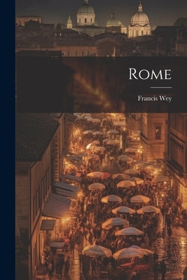 Rome by Wey, Francis