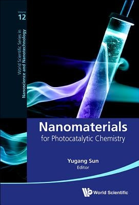 Nanomaterials for Photocatalytic Chemistry by Sun, Yugang