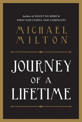 Journey of a Lifetime by Milton, Michael a.