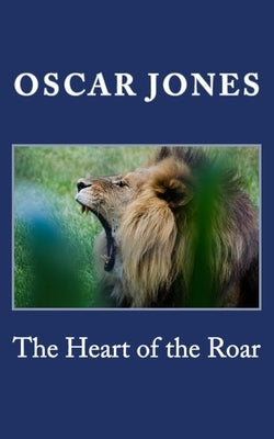 The Heart of the Roar by Jones, Oscar