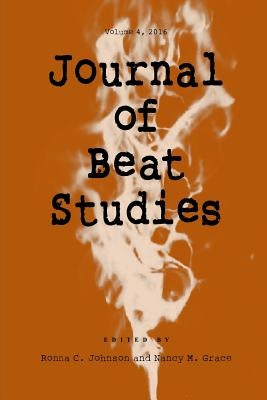 Journal of Beat Studies Vol 4 by Johnson, Ronna C.
