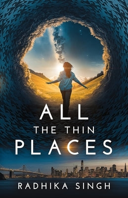 All The Thin Places by Singh, Radhika