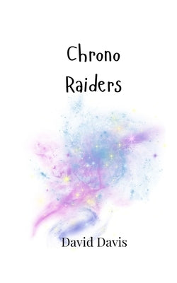 Chrono Raiders by Davis, David