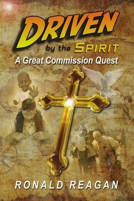 Driven By The Spirit: A Great Commission Quest by Reagan, Ronald