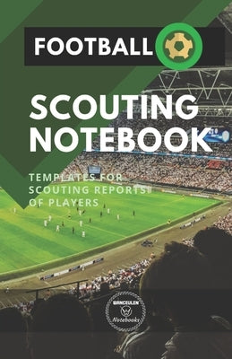 Football. Scouting Notebook: Templates for scouting reports of players by Notebooks, Wanceulen