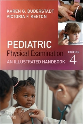 Pediatric Physical Examination: An Illustrated Handbook by Duderstadt, Karen G.