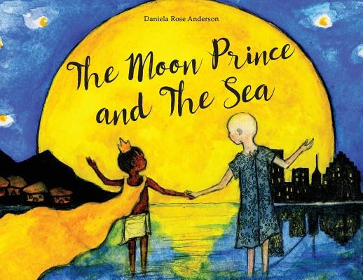 The Moon Prince and The Sea by Anderson, Daniela Rose