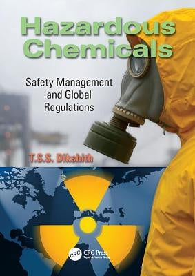 Hazardous Chemicals: Safety Management and Global Regulations by Dikshith, T. S. S.