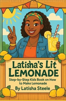 Latisha's Lit Lemonade by Steele, Latisha