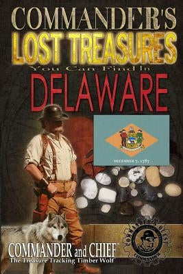 Commander's Lost Treasures You Can Find In Delaware: Follow the Clues and Find Your Fortunes! by Pulitzer, Jovan Hutton