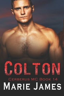 Colton: Cerberus MC Book 14 by James, Marie