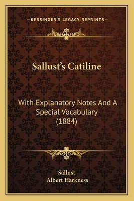 Sallust's Catiline: With Explanatory Notes And A Special Vocabulary (1884) by Sallust