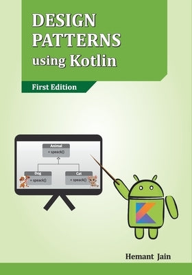 Design Patterns using Kotlin by Jain, Hemant