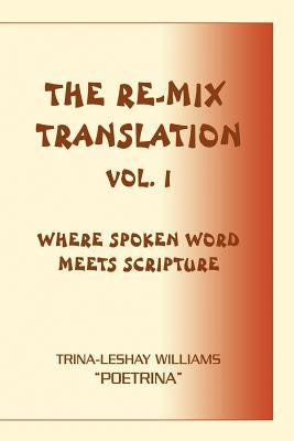 The Re-Mix Translation: Vol. 1 by Williams, Trina-Leshay