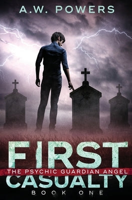 First Casualty by Powers, A. W.