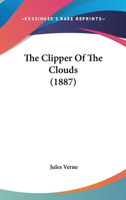 The Clipper Of The Clouds (1887) by Verne, Jules