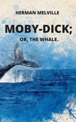 Moby-Dick or, The Whale by Melville, Herman