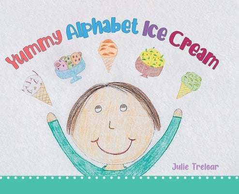 Yummy Alphabet Ice Cream by Treloar, Julie