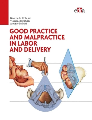Good Practice and Malpractice in Labor and Delivery by Carlo Di Renzo, Gian