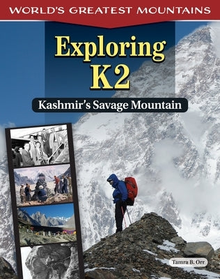 Exploring K2: Kashmir's Savage Mountain by Orr, Tamra B.