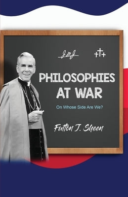 Philosophies at War: On Whose Side Are We? by Sheen, Fulton J.