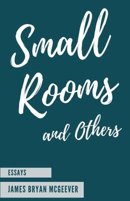 Small Rooms: and Others by McGeever, J. Bryan