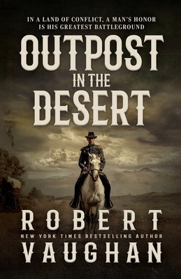 Outpost in the Desert: A Classic Western Novel by Vaughan, Robert