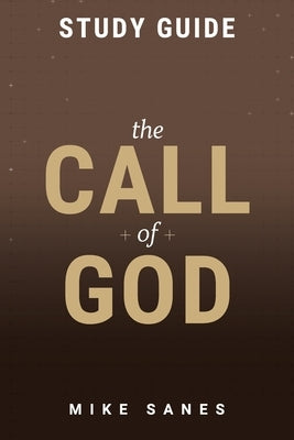 The Call of God Study Guide by Sanes, Mike