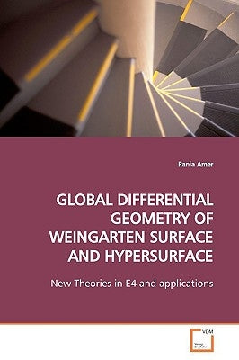 Global Differential Geometry of Weingarten Surface and Hypersurface by Amer, Rania