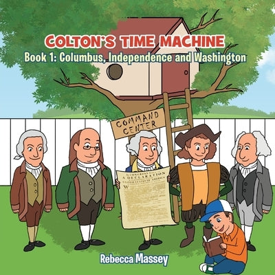 Colton's Time Machine, Book1: Columbus, Independence and Washington by Massey, Rebecca C.