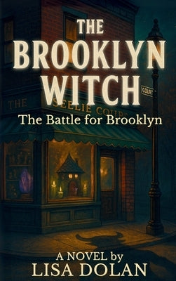 The Brooklyn Witch: The Battle for Brooklyn by Dolan, Lisa