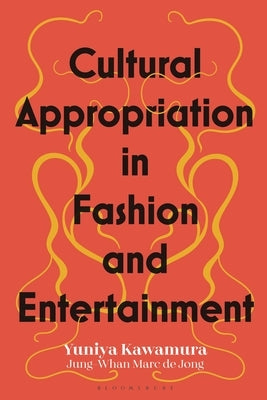 Cultural Appropriation in Fashion and Entertainment by Kawamura, Yuniya