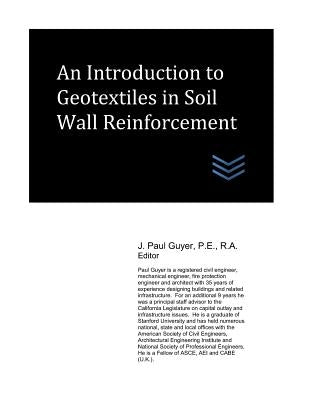 An Introduction to Geotextiles in Soil Wall Reinforcement by Guyer, J. Paul