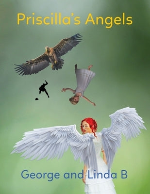 Priscilla's Angels by B, George And Linda