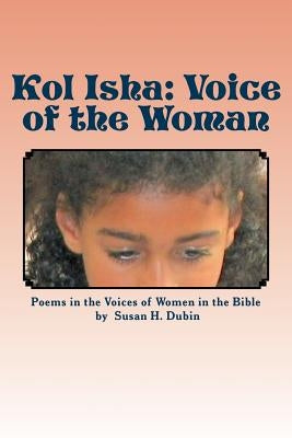 Kol Isha: The Voice of the Woman by Dubin, Susan H.