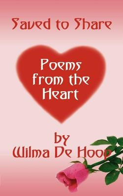 Saved to Share: Poems from the Heart by de Hoop, Wilma