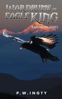 War Drums of Eagle King by P. W. Ingty