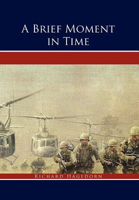 A Brief Moment in Time: A True Story by Hagedorn, Richard