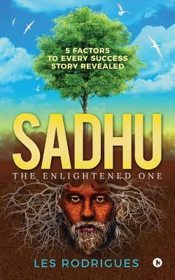 Sadhu: The Enlightened One by Rodrigues, Les