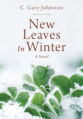 New Leaves In Winter by Johnston, C. Gary