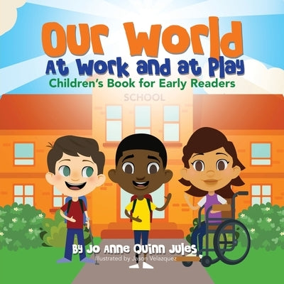 Our World, at Work and at Play by Jules, Jo Anne Quinn