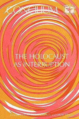 Concilium 175: Holocaust as Interruption by Fiorenza, Elisabeth Schussler